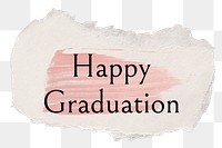 Happy graduation png word sticker typography, torn paper transparent background