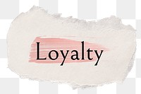 Loyalty png word sticker typography, torn paper transparent background