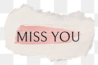 Miss you png word sticker typography, torn paper transparent background