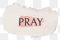 Pray png word sticker typography, torn paper transparent background