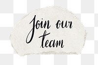 Join our team  png word sticker typography, transparent background