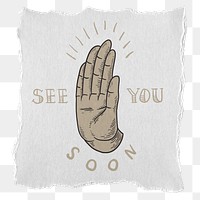 Png see you soon  sticker, ripped paper transparent background