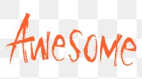 Awesome png word sticker, handwritten typography, transparent background