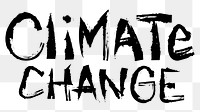 Climate change png word sticker, handwritten typography, transparent background