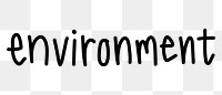 Environment png word sticker, handwritten typography, transparent background