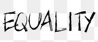 Equality png word sticker, handwritten typography, transparent background