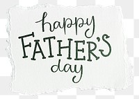 Png Happy Father's Day quote sticker, ripped paper typography, transparent background