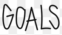 Goals png word sticker, handwritten typography, transparent background