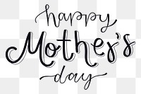 Png Happy Mother's Day quote word sticker, handwritten typography, transparent background