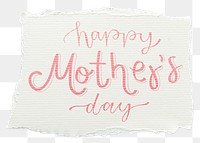 Png Happy Mother's Day quote sticker, ripped paper typography, transparent background