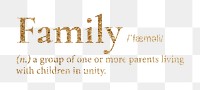 Family png dictionary word sticker, gold font, transparent background