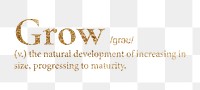 Grow png dictionary word sticker, gold font, transparent background