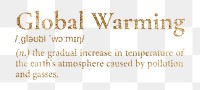 Global warming png dictionary word sticker, gold font, transparent background