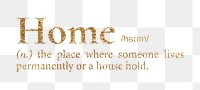 Home png dictionary word sticker, gold font, transparent background