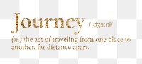 Journey png dictionary word sticker, gold font, transparent background