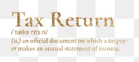 Tax return png dictionary word sticker, gold font, transparent background