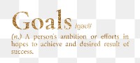Goals png dictionary word sticker, gold font, transparent background