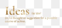 Ideas png dictionary word sticker, gold font, transparent background