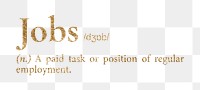 Jobs png dictionary word sticker, gold font, transparent background