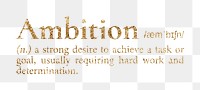 Ambition png dictionary word sticker, gold font, transparent background