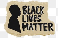 Black lives matter png sticker, ripped paper, transparent background