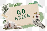 Go green png word sticker typography, environment aesthetic paper collage, transparent background