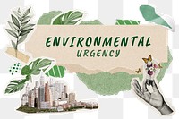 Environmental urgency png word sticker typography, green aesthetic paper collage, transparent background