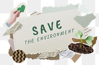 PNG save the environment word sticker typography, aesthetic paper collage, transparent background