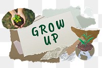 Grow up png word sticker typography, environment aesthetic paper collage, transparent background