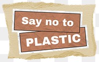 Say no to plastic png sticker, ripped paper, transparent background