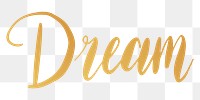 Dream png word sticker typography, transparent background