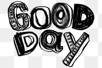 Good Day png sticker, chalky typography doodle, transparent background