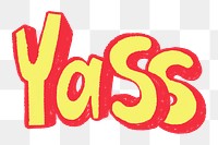 Yass png sticker, typography doodle, transparent background