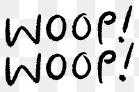 Woop woop png sticker, typography doodle, transparent background