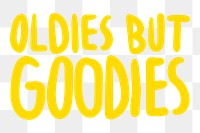 Oldies but goodies png text element typography, transparent background