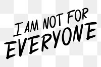 I am not for everyone png text element typography, transparent background