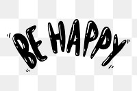 Be happy png word element typography, transparent background