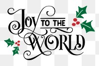 Joy to the world Christmas png sticker, transparent background. Free public domain CC0 image.