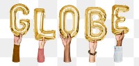 Globe word png, hands holding balloon typography, transparent background