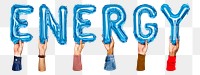 Energy word png, hands holding balloon typography, transparent background