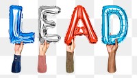 Lead word png, hands holding balloon typography, transparent background