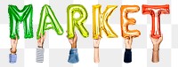 Market word png, hands holding balloon typography, transparent background