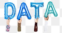 Data word png, hands holding balloon typography, transparent background