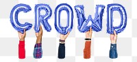 Crowd word png, hands holding balloon typography, transparent background