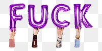 Fuck word png, hands holding balloon typography, transparent background