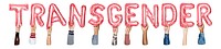 Transgender word png, hands holding balloon typography, transparent background