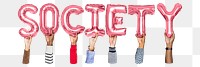 Society word png, hands holding balloon typography, transparent background