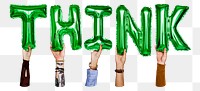 Think word png, hands holding balloon typography, transparent background