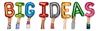 Big ideas word png, hands holding balloon typography, transparent background