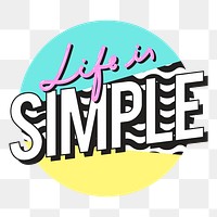 Png life is simple word element, transparent background